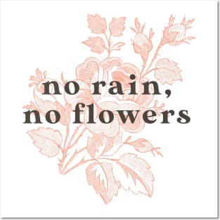 No Rain No Flowers Posters and Art